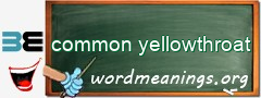 WordMeaning blackboard for common yellowthroat